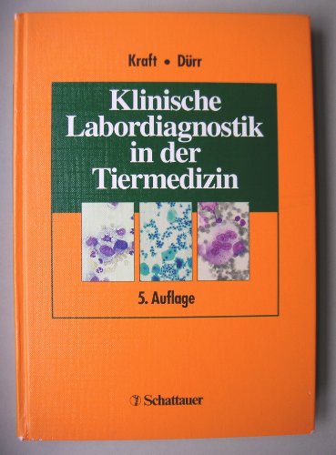 Klinische Labordiagnostik in der Tiermedizin. (9783794519422) by Kraft, Wilfried; DÃ¼rr, Ulrich M.