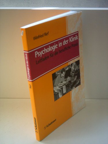 Psychologie in der Klinik. Leitfaden fÃ¼r die berufliche Praxis. (9783794519675) by Ehlert, Ulrike; Freyberger, Harald J.; Greimel, Verena; Rief, Winfried