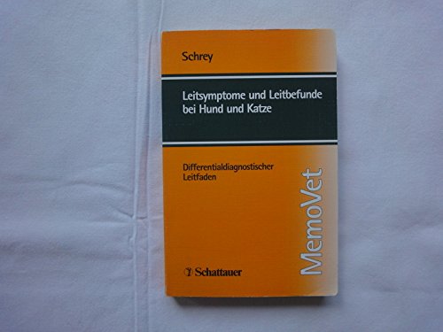 Leitsymptome und Leitbefunde bei Hund und Katze. Differentialdiagnostischer Leitfaden - Christian F. Schrey