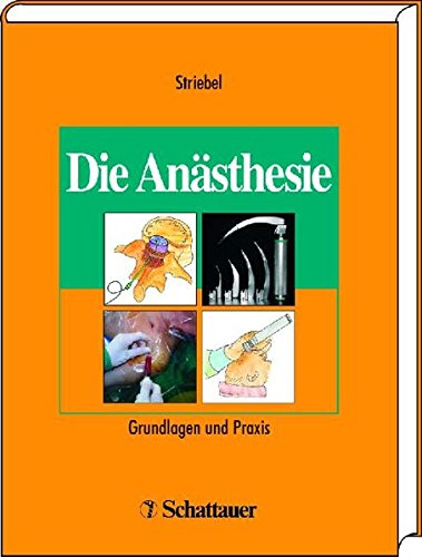 Die Anästhesie. Grundlagen und Praxis - Striebel, Hans W.