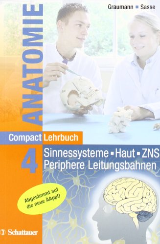 CompactLehrbuch der gesamten Anatomie / Sinnessysteme, Haut, ZNS, Periphere Leitungsbahnen - Walther und Dieter Sasse Graumann