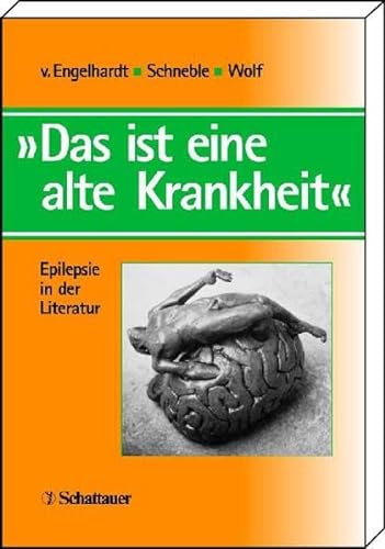 'Das ist eine alte Krankheit'. Epilepsie in der Literatur. (9783794520978) by Engelhardt, Dietrich Von; Schneble, HansjÃ¶rg; Wolf, Peter