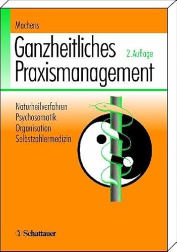 Stock image for Ganzheitliches Praxismanagement: Naturheilverfahren, Psychosomatik, Organisation, Selbstzahlermedizin for sale by medimops