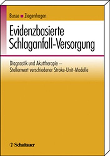 Imagen de archivo de Evidenzbasierte Schlaganfall-Versorgung: Diagnostik und Akuttherapie. Stellenwert verschiedener Stroke-Unit-Modelle a la venta por Buchmarie