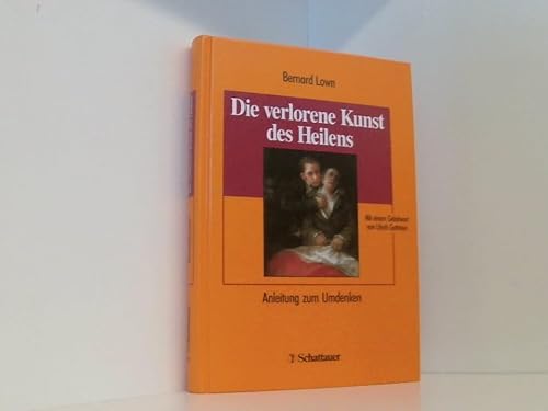 Die verlorene Kunst des Heilens. Anleitung zum Umdenken. - Lown, Bernard