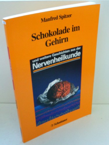 Imagen de archivo de Schokolade im Gehirn. und weitere Geschichten aus der Nervenheilkunde. a la venta por A Book By Its Cover