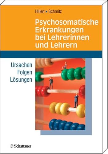 Psychosomatische Erkrankungen bei Lehrerinnen und Lehrern. Ursachen - Folgen - Lösungen von Andreas Hillert (Autor), Edgar Schmitz - Andreas Hillert Edgar Schmitz