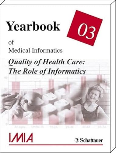Stock image for Yearbook of Medical Informatics: Quality of Healthcare - The Role of Informatics for sale by medimops