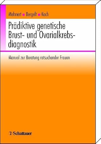 PrÃ¤diktive genetische Brust- und Ovarialkarzinomdiagnostik. Manual zur Beratung ratsuchender Frauen. (9783794522729) by Bergelt, Corinna; Koch, Uwe; Mehnert, Anja