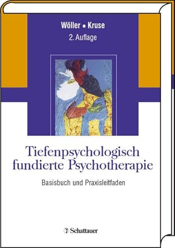 Tiefenpsychologisch fundierte Psychotherapie. Basisbuch und Praxisleitfaden. - Wöller, Wolfgang; Kruse, Johannes (Hrsg.); u.v.a.