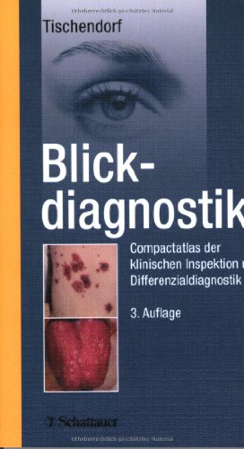 Beispielbild fr Blickdiagnostik: Compactatlas der klinischen Inspektion und Differenzialdiagnostik Unter Mitarbeit Anamnese Krperliche Untersuchung Blickdiagnose Blickdiagnostik Differenzialdiagnose Differenzialdiagnostik Fachbergreifendes Nachschlagewerk Humanmedizin Klinische Fcher visuelle Leitsymptome Pharmazie Medizinische Fachgebiete Allgemeinmedizin Innere Medizin Naturheilkunde Studium 2. Studienabschnitt Klinik Jens Papke Jens J. W. Tischendorf Frank W. Tischendorf zum Verkauf von BUCHSERVICE / ANTIQUARIAT Lars Lutzer