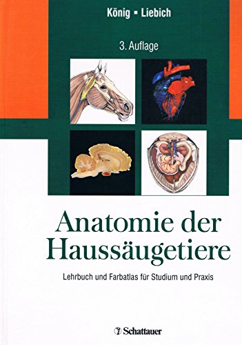 Stock image for Anatomie der Haussugetiere: Lehrbuch und Farbatlas fr Studium und Praxis [Gebundene Ausgabe] von Horst Erich Knig (Autor), Hans Georg Liebich for sale by BUCHSERVICE / ANTIQUARIAT Lars Lutzer