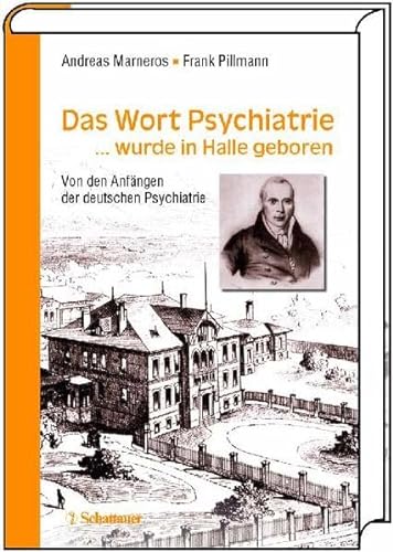 Beispielbild fr Das Wort Psychiatrie. wurde in Halle geboren: Von den Anfngen der deutschen Psychiatrie zum Verkauf von medimops