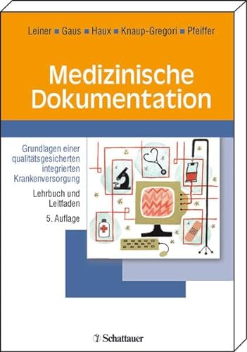 Stock image for Medizinische Dokumentation: Grundlagen einer qualittsgesicherten integrierten Krankenversorgung. Lehrbuch und Leitfaden for sale by medimops