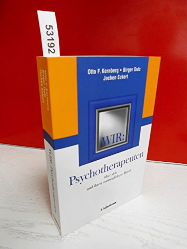 WIR: Psychotherapeuten über sich und ihren 'unmöglichen' Beruf [Gebundene Ausgabe] von Otto F. Kernberg (Autor), Birger Dulz (Autor), Jochen Eckert (Autor) - Otto F. Kernberg (Autor), Birger Dulz (Autor), Jochen Eckert (Autor)