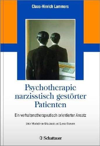 Psychotherapie narzisstisch gestörter Patienten: Ein verhaltenstherapeutisch orientierter Therapieansatz - Lammers, Claas-Hinrich