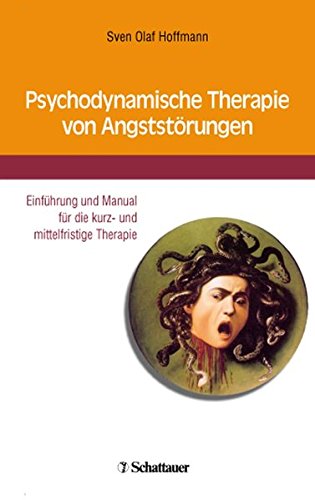 Psychodynamische Therapie von Angststörungen: Einführung und Manual für die kurz- und mittelfristige Therapie - Sven Olaf Hoffmann