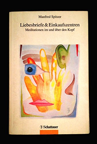 Liebesbriefe & Einkaufszentren. Meditationen im und über den Kopf Meditationen im und über den Kopf - Spitzer, Manfred