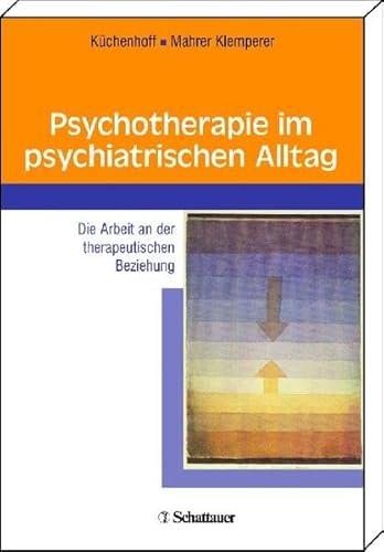 Stock image for Psychotherapie im psychiatrischen Alltag: Die Arbeit an der therapeutischen Beziehung: Beziehungsarbeit: Die Arbeit an der therapeutischen Beziehung. Mit einem Geleitwort von Daniel Hell for sale by medimops