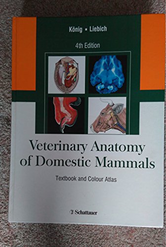 Veterinary Anatomy of Domestic Mammals: Textbook and Colour Atlas - KÃ nig, Horst Erich,Liebich, Hans-Georg,Constantinescu, Gheorghe M.,Bowen, Mark,Dickomeit, Mark,Shook, Kerida,Weller, Renate,Bragulla, H.,Budras, K-D.,Cerveny, C.,Maier, J.,MÃ¼lling, Chr.,Ruberte, J.,Reese, S.,Sautet, J.