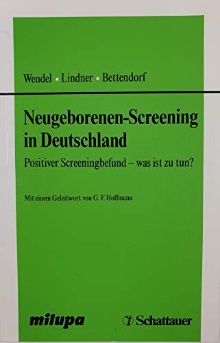 Neugeborenen-Screening in Deutschland: Positiver Screeningbefund - was ist zu tun? - Udo Wendel