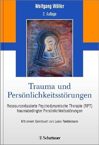 Stock image for Trauma und Persnlichkeitsstrungen: Ressourcenbasierte Psychodynamische Therapie (RPT) traumabedingter Persnlichkeitsstrungen for sale by medimops