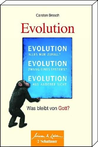 Die Evolution: Was bleibt von Gott? Reihe: Wissen & Leben, Herausgegeben von Wulf Bertram - Carsten Bresch