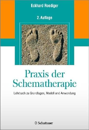 Praxis der Schematherapie: Lehrbuch zu Grundlagen, Modell und Anwendung - Eckhard Roediger