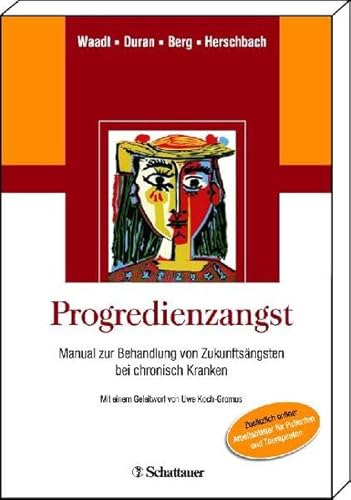 Beispielbild fr Progredienzangst : Manual zur Behandlung von Zukunftsngsten bei chronisch Kranken ; mit 31 Tabellen. Sabine Waadt . Mit einem Geleitw. von Uwe Koch-Gromus zum Verkauf von BBB-Internetbuchantiquariat