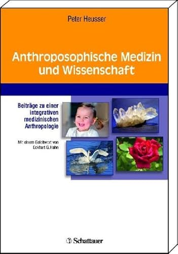 9783794528073: Anthroposophische Medizin und Wissenschaft: Beitrge zu einer ganzheitlichen medizinischen Anthropologie