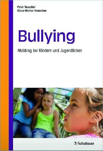 Bullying: Mobbing bei Kindern und Jugendlichen Teuschel, Peter and Heuschen, Klaus W