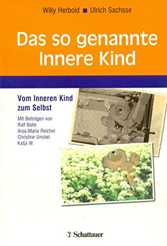 Das so genannte Innere Kind : vom Inneren Kind zum Selbst ; mit 3 Tabellen und 7 Arbeitsmaterialien. Willy Herbold ; Ulrich Sachsse. Mit Beitr. von Ralf Bolle . - Herbold, Willy (Mitwirkender), Ulrich (Mitwirkender) Sachsse und Bolle