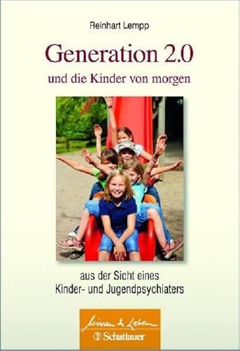 Stock image for Generation 2.0 und die Kinder von morgen: aus der Sicht eines Kinder- und Jugendpsychiaters for sale by medimops