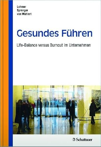 Stock image for Gesundes Fhren : Life-Balance versus Burnout im Unternehmen. Lohmer ; Sprenger ; von Wahlert for sale by Fundus-Online GbR Borkert Schwarz Zerfa