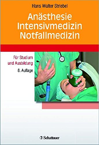 Anästhesie - Intensivmedizin - Notfallmedizin: Für Studium und Ausbildung - Striebel, Hans Walter
