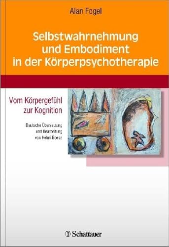 Beispielbild fr Selbstwahrnehmung und Embodiment in der Krperpsychotherapie: Vom Krpergefhl zur Kognition - Deutsche bersetzung und Bearbeitung von Helmi Boese zum Verkauf von medimops