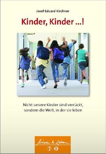 Beispielbild fr Unsere Kinder: Nicht unsere Kinder sind verrckt, sondern die Welt, in der sie leben (Wissen & Leben) zum Verkauf von medimops