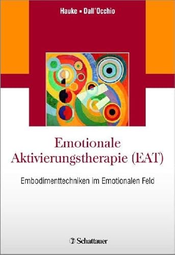 Imagen de archivo de Emotionale Aktivierungstherapie (EAT): Embodimenttechniken im Emotionalen Feld a la venta por medimops