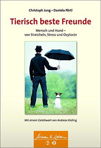 Imagen de archivo de Tierisch beste Freunde: Mensch und Hund - von Streicheln, Stress und Oxytocin (Wissen & Leben) a la venta por medimops