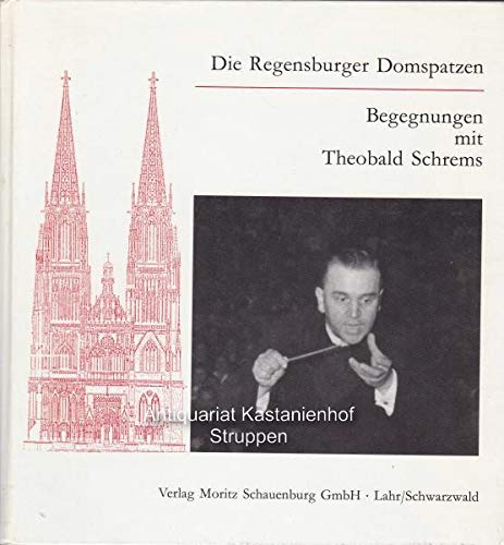 Beispielbild fr Die Regensburger Domspatzen: Begegnungen mit Theobald Schrems (German Edition) zum Verkauf von Books From California