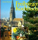 freiburger kochbuch, eine auswahl traditioneller rezepte in verbindung mit kurzen ausführungen zu...