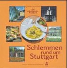 9783794604777: Schlemmen rund um Stuttgart. Ein schwbisches Kochbuch