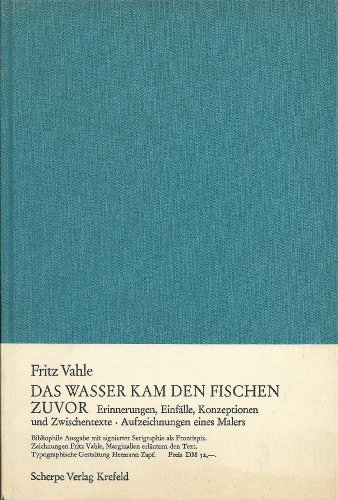 Beispielbild fr Das Wasser kam den Fischen zuvor. Erinnerungen, Einfa?lle, Konzeptionen und Zwischentexte. Aufzeichnungen eines Malers : [Marginalien erla?utern den Text] (Greifenhorst-Druck) (German Edition) zum Verkauf von Versandantiquariat Christoph Gro