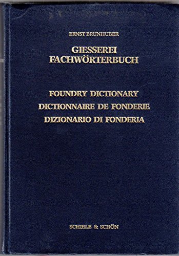 Giesserei-Fachwörterbuch. Foundry dictionary. Dictionnaire de fonderie. Dizionario di fonderia - Brunhuber, Ernst