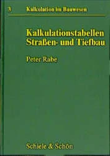 Kalkulationstabellen Straßen- und Tiefbau. (=Kalkulation im Bauwesen ; Bd. 3).