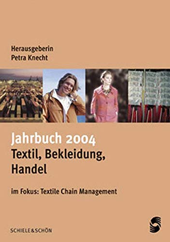 Jahrbuch für die Bekleidungswirtschaft 2004. Textil, Bekleidung, Handel. Im Fokus: Textile Chain Management - Petra Knecht