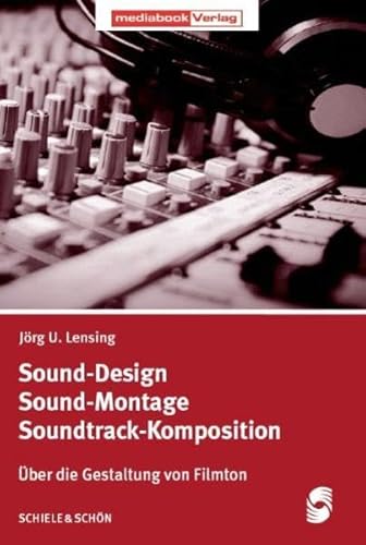 Beispielbild fr Sound-Design - Sound-Montage - Soundtrack-Komposition: ber die Gestaltung von Filmton zum Verkauf von medimops