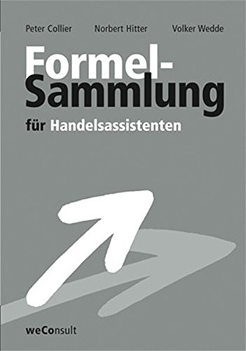 Formelsammlung für Handelsassistenten - Peter Collier,Norbert Hitter,Volker Wedde