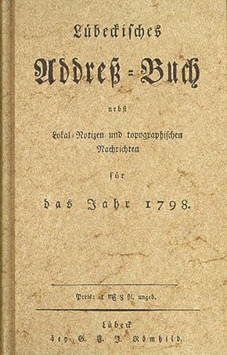 Luebeckisches Adress-Buch. - Luebeck 1798. Nebst Lokal-Notizen und topographischen Nachrichten Schmidt-Roemhil (9783795000615) by G.F.J.: RÃ¶mhild