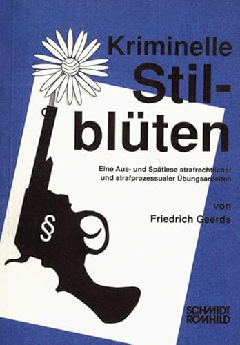 Beispielbild fr Kriminelle Stilblten: Eine Aus- und Sptlese strafrechtlicher und strafprozessualer bungsarbeiten zum Verkauf von medimops